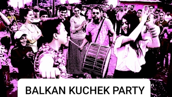 Σάββατο 9/7/2022, 23:00 KUCHEK BALKAN PARTY